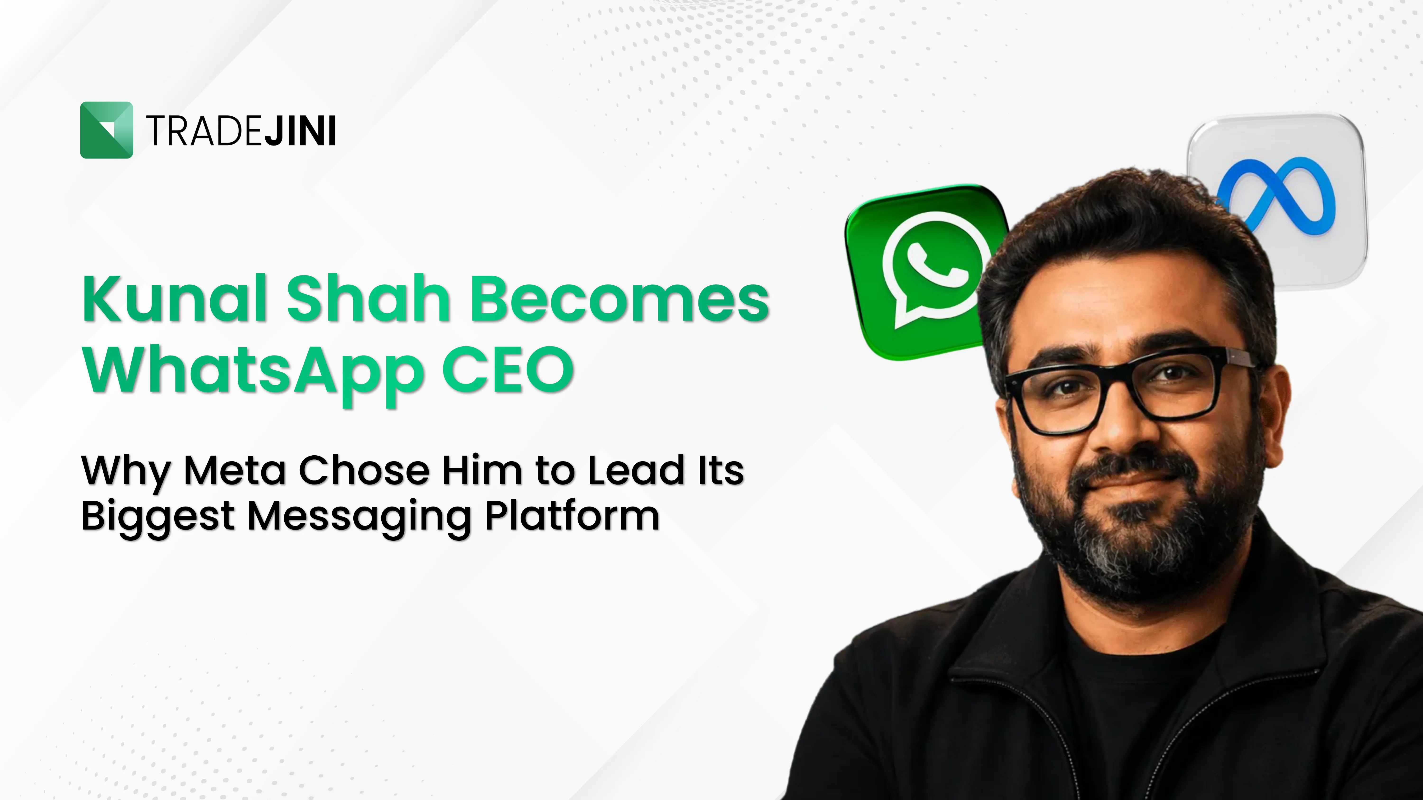 Kunal Shah Becomes WhatsApp CEO Why Meta Chose Him to Lead Its Biggest Messaging Platform 