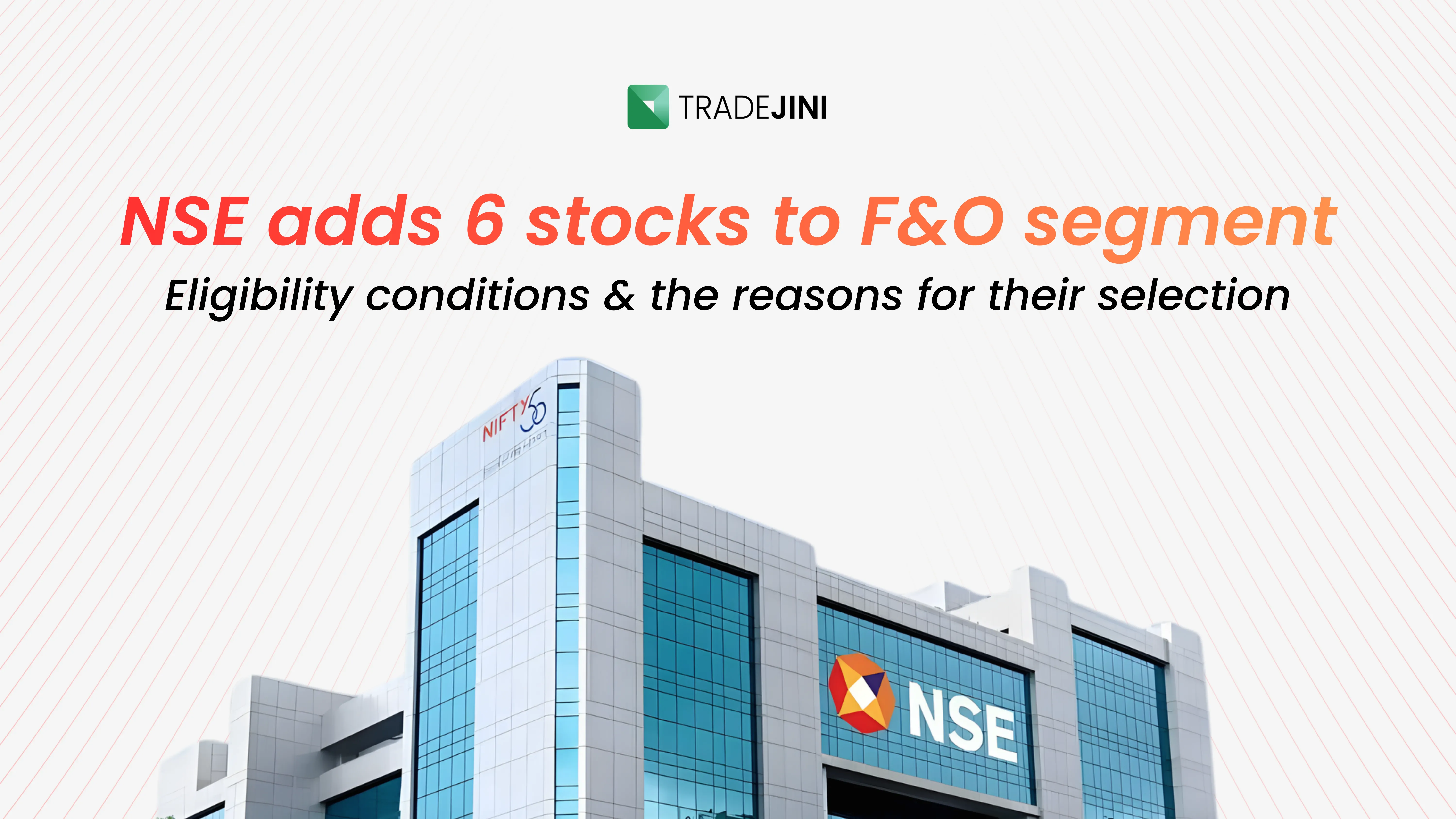 NSE adds 6 stocks to F&O segment Eligibility conditions and the reasons for their selection