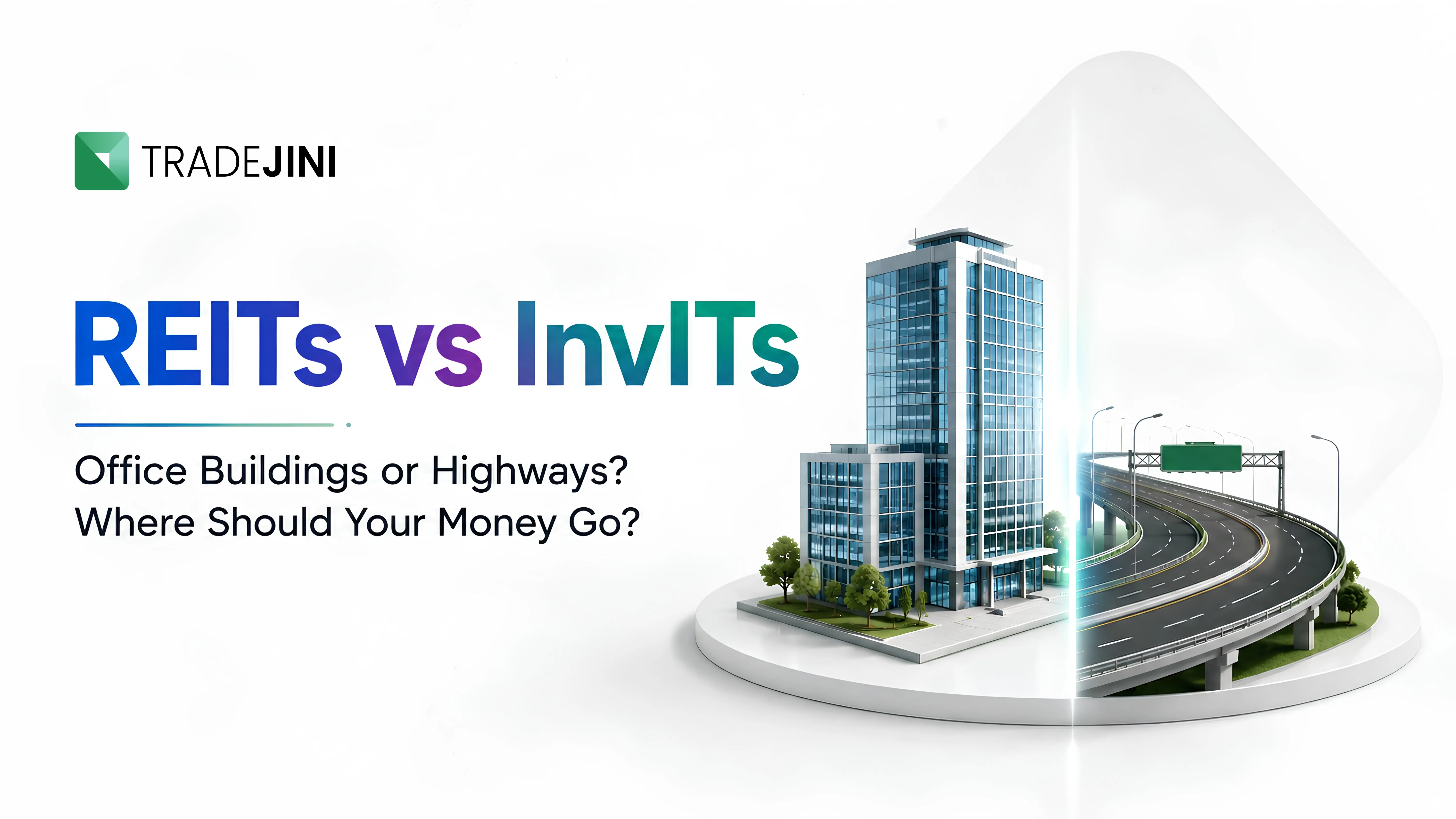 REITs vs InvITs Office Buildings or Highways? Where Should Your Money Go?