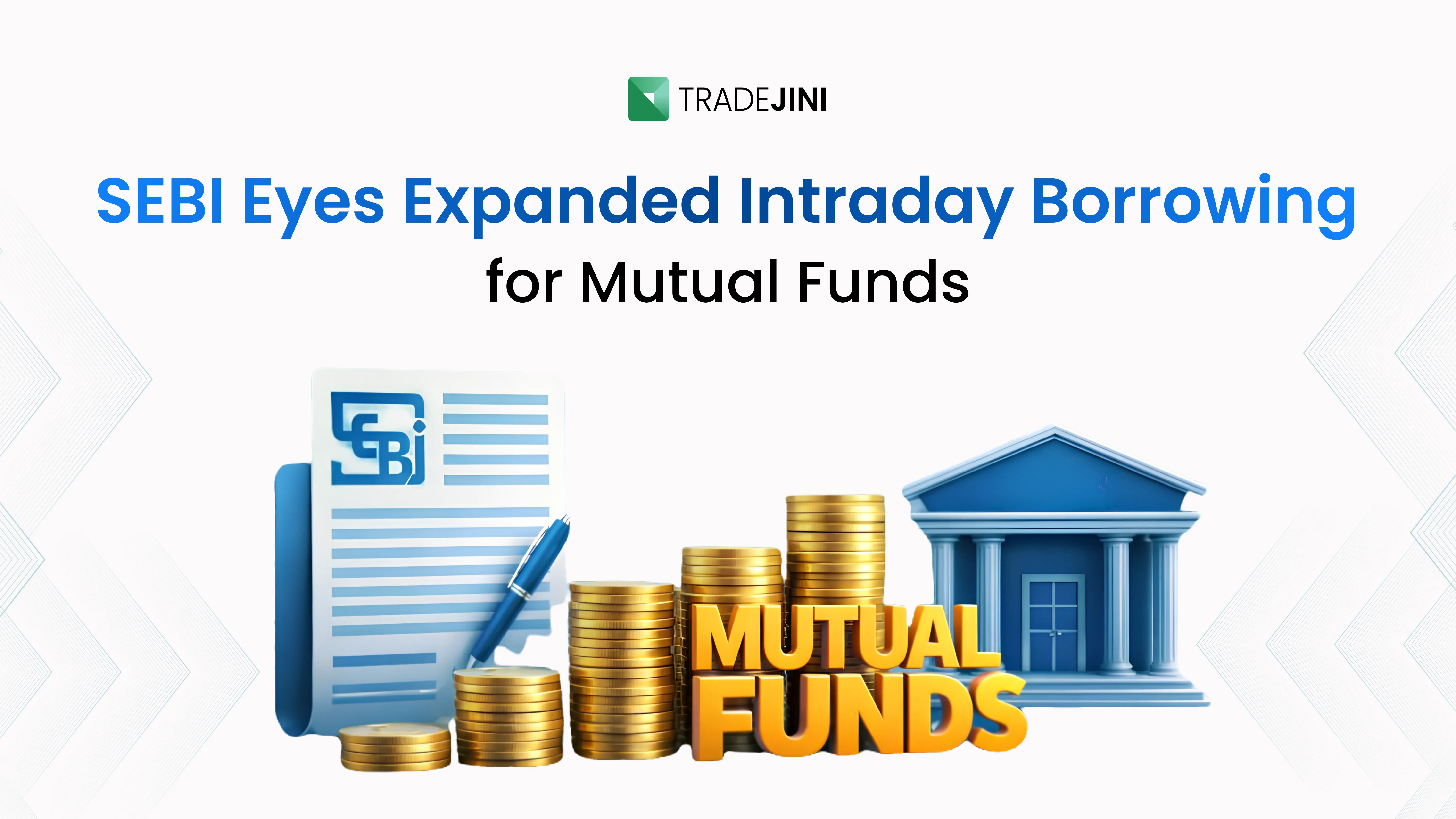 SEBI Proposes Wider Use of Intraday Borrowing for Mutual Funds