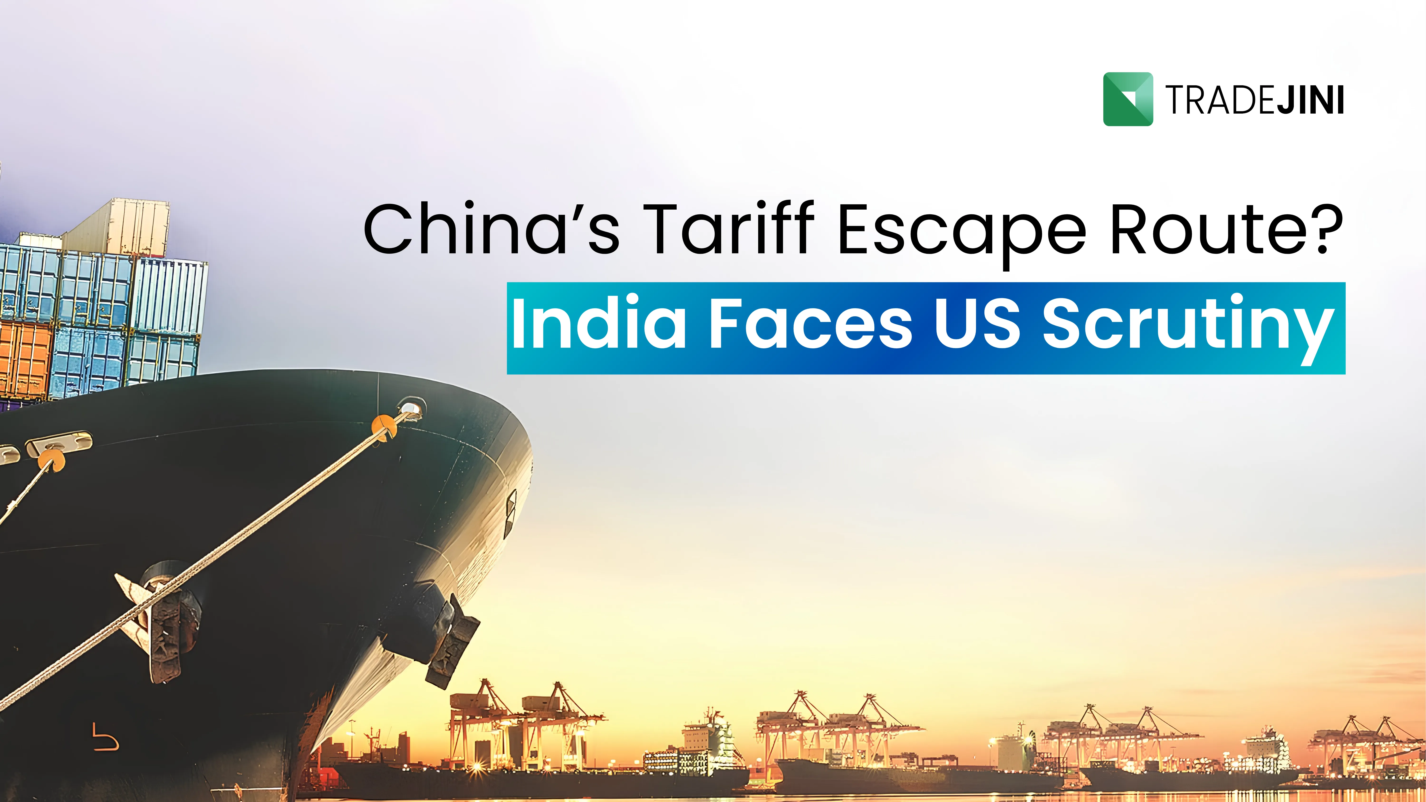 China’s Tariff Escape Route? India Faces US Scrutiny 