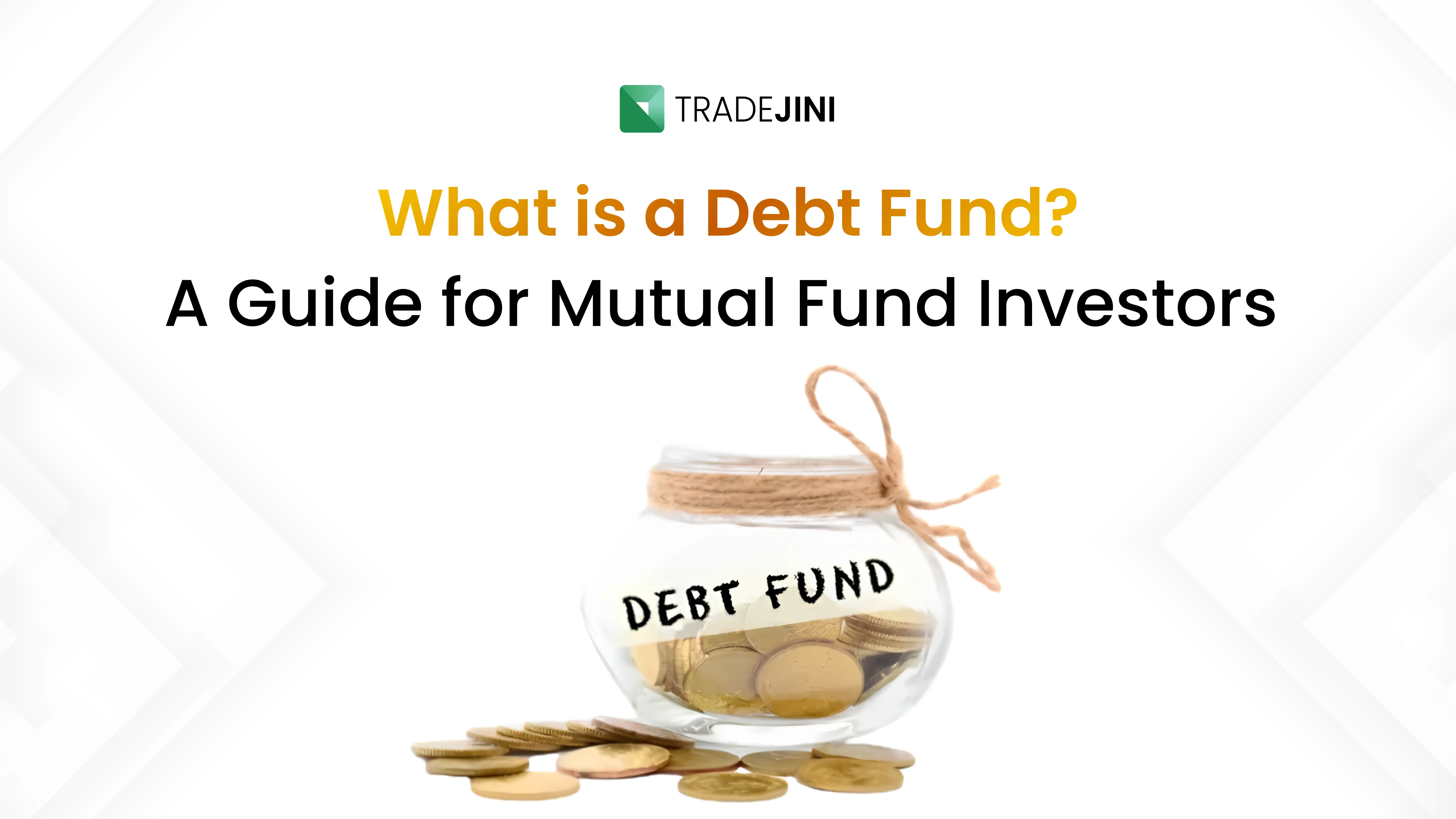 What is a Debt Fund? A Guide for Mutual Fund Investors