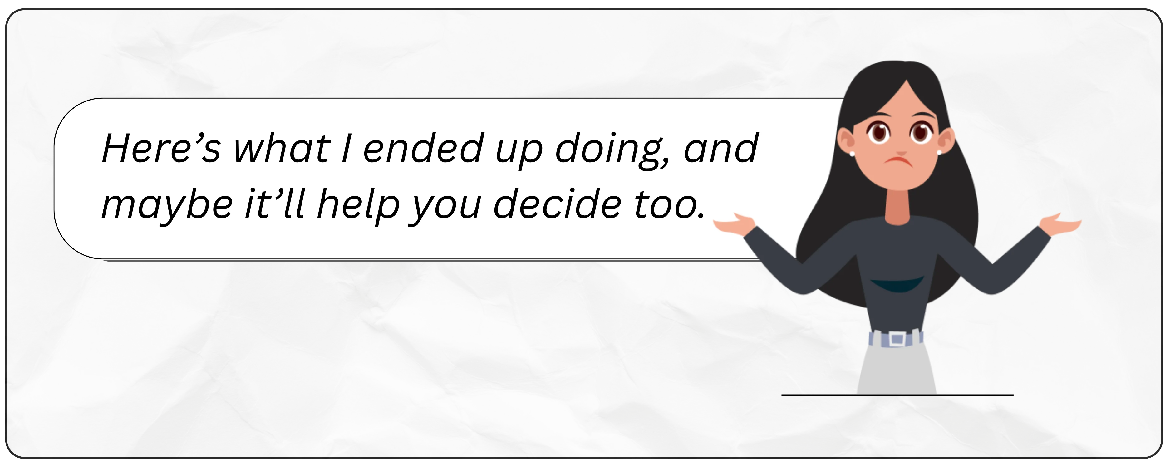 Here’s what I ended up doing, and maybe it’ll help you decide too.
