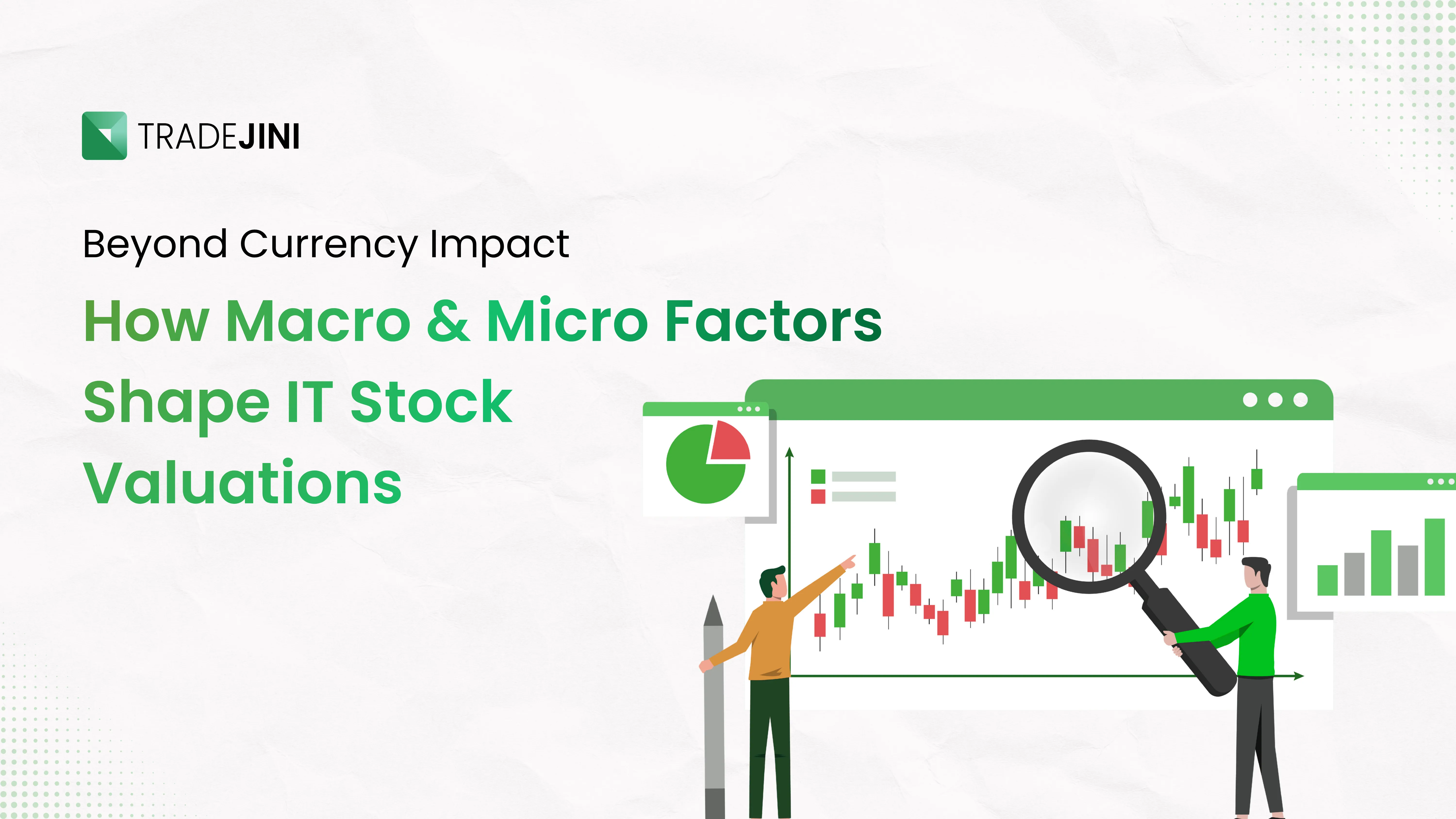 Beyond Currency Impact How Macro & Micro Factors Shape IT Stock Valuations