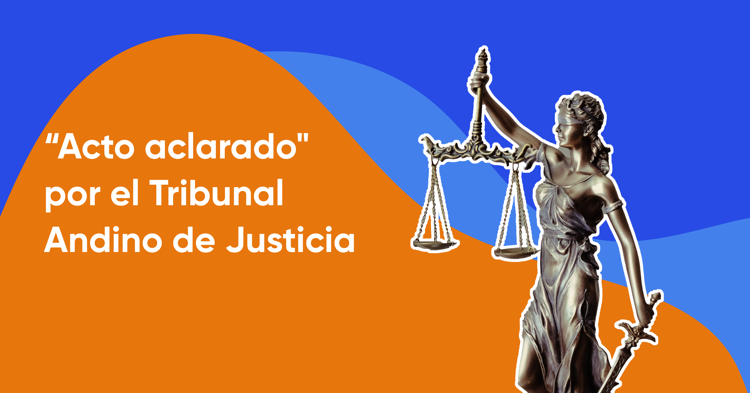 "Doctrina del “acto aclarado” adoptada por la Corte Andina de Justicia