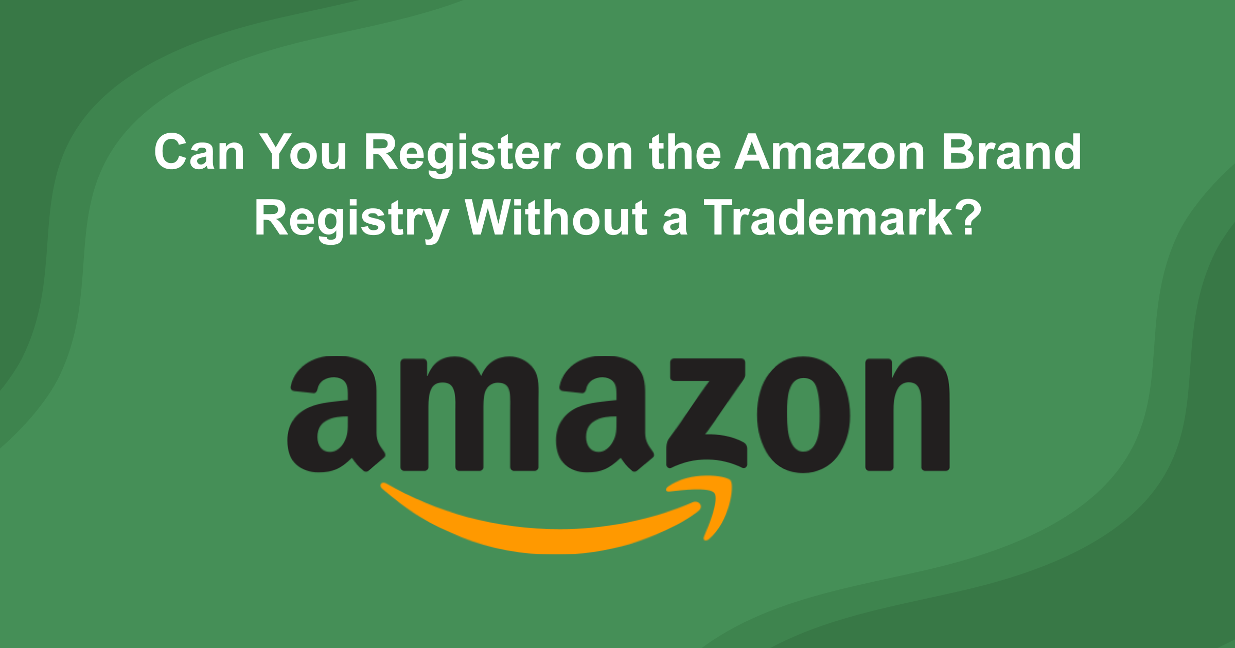 Can You Register on the Amazon Registry Without a Trade mark?