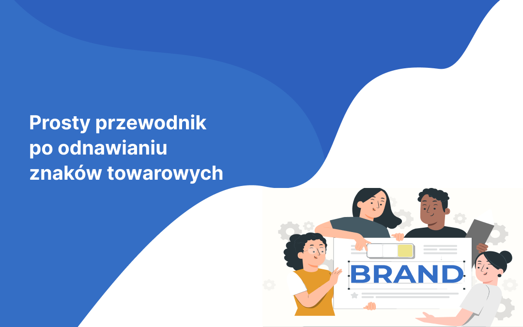 Prosty przewodnik po odnawianiu znaków towarowych