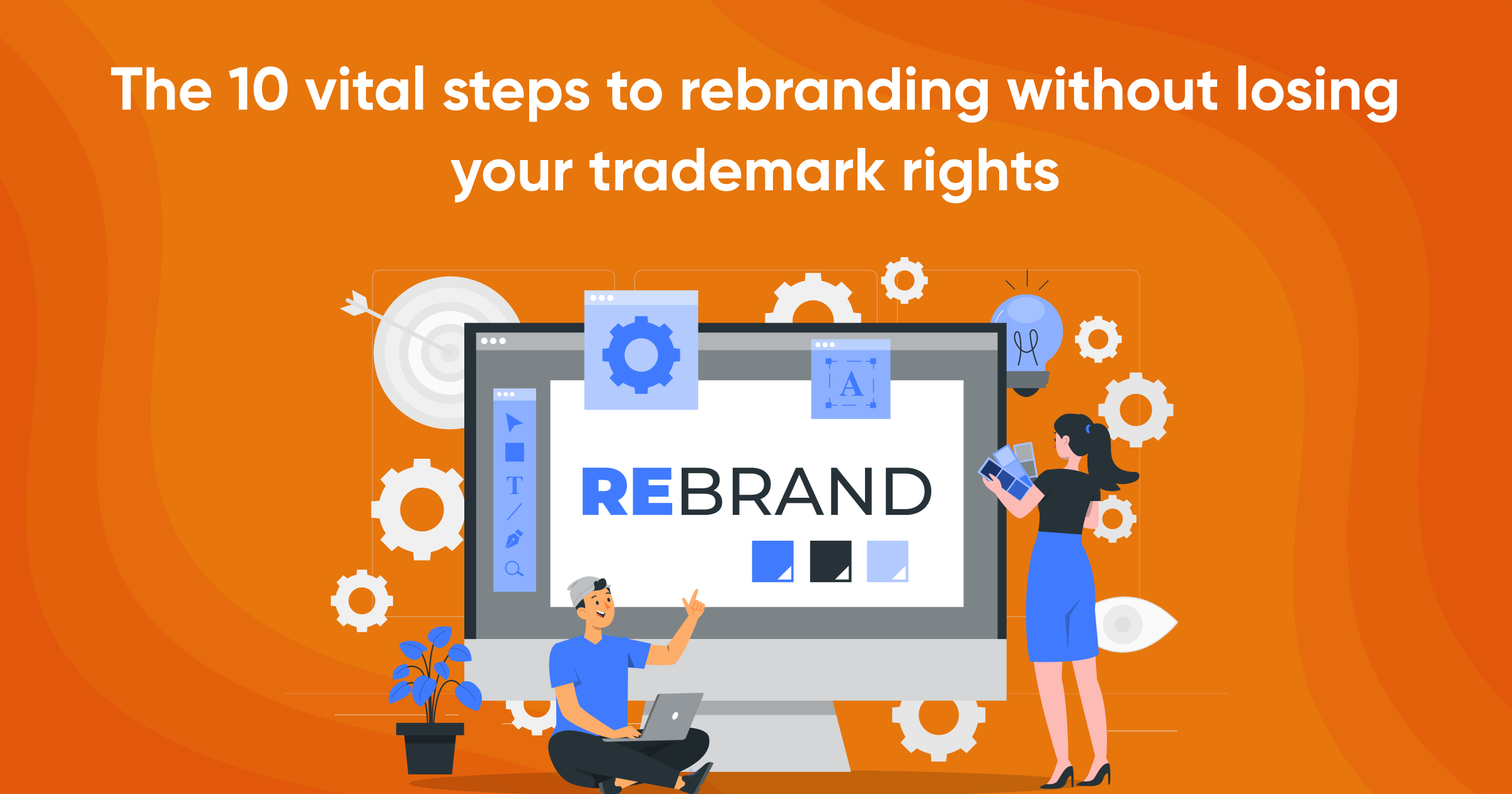 The 10 vital steps to rebranding without losing your trademark rights