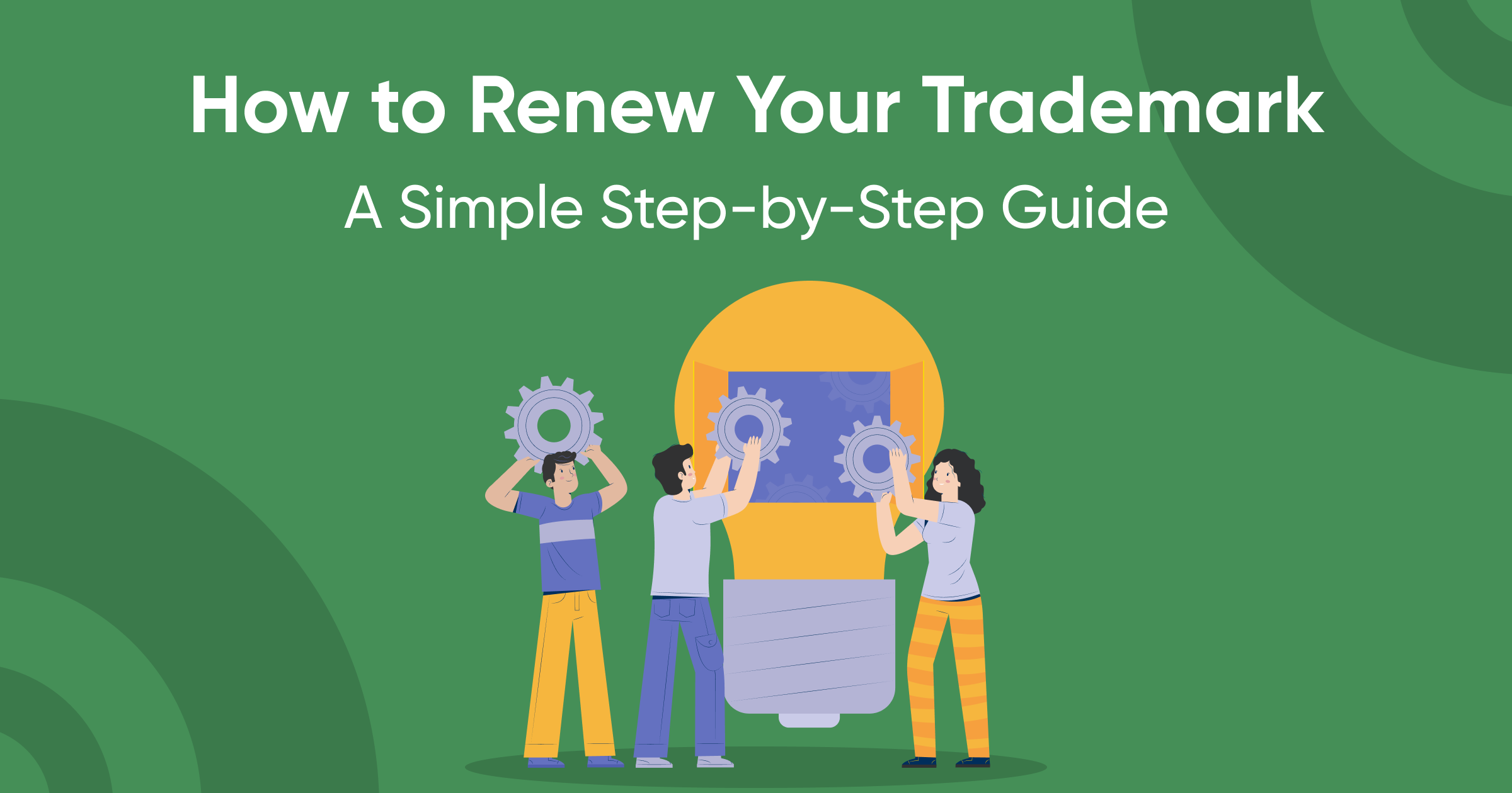 How to Renew Your Trademark | Step-by-Step Guide