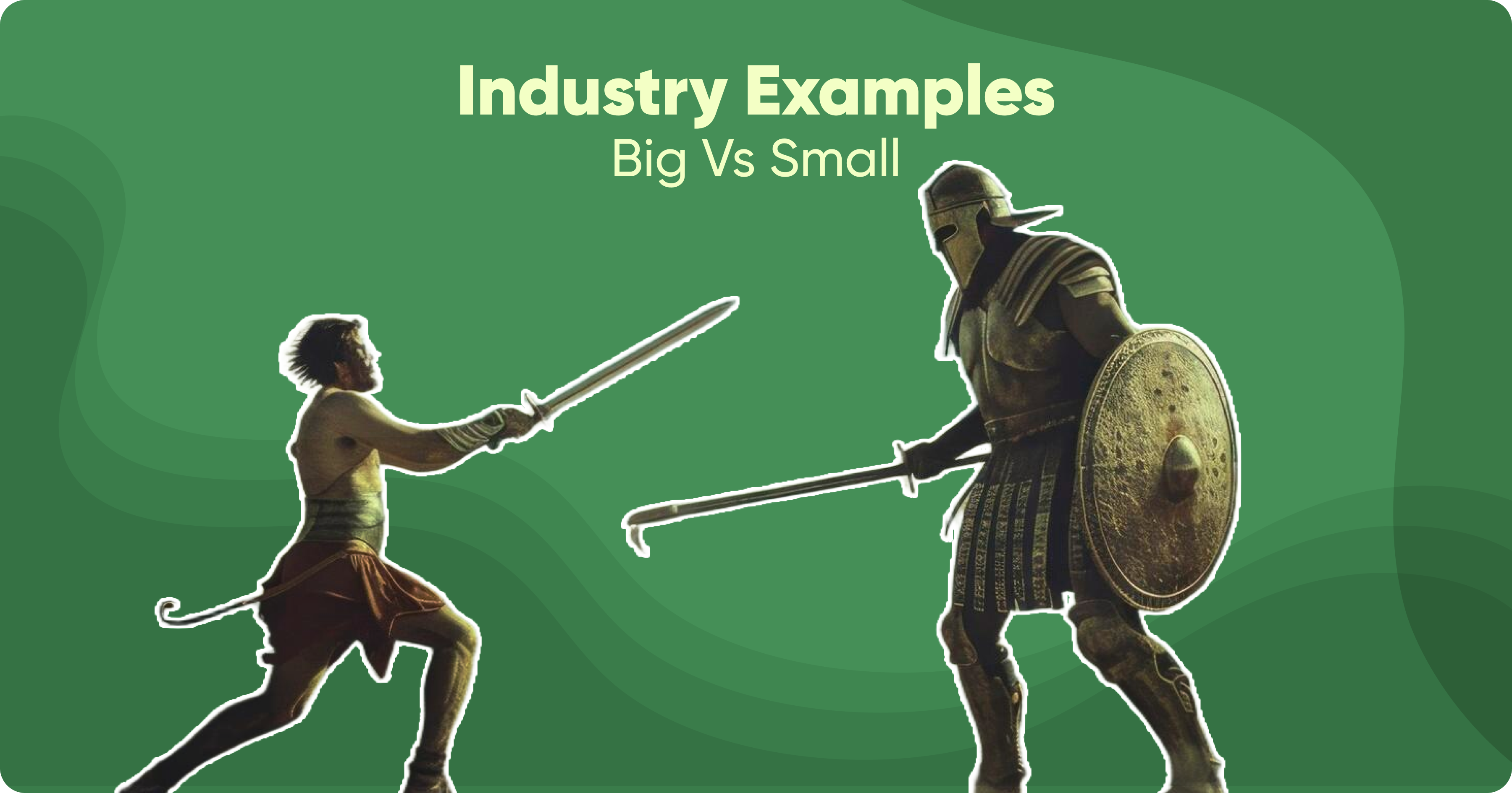Industry examples - big vs. small