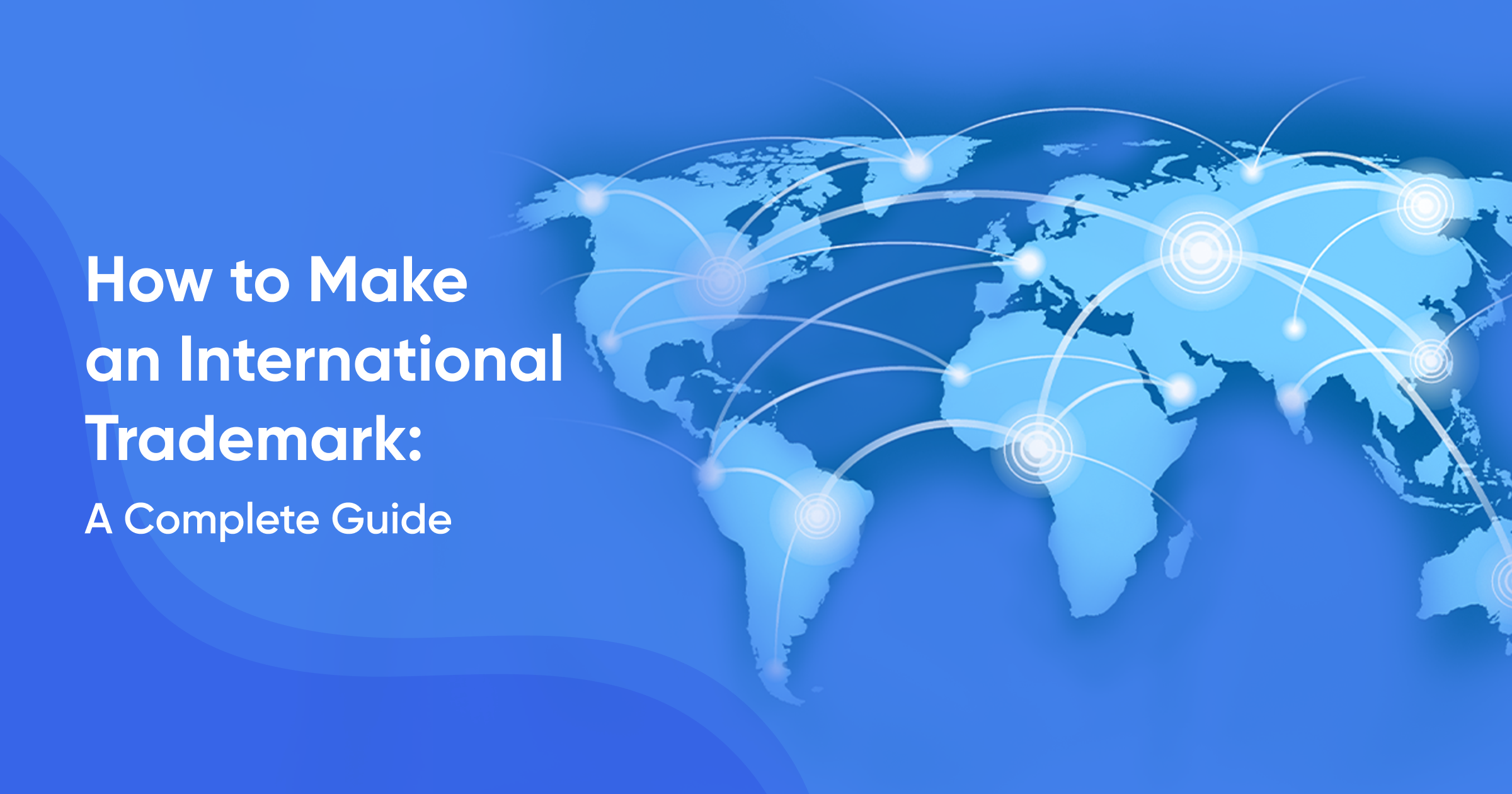 How to Make an International Trademark: A Complete Guide
