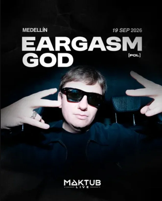 EARGASM GOD x Maktub Medellín en Medellín