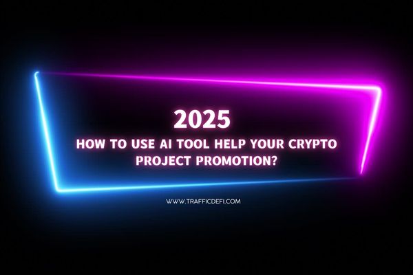 2025 How to use AI tool help crypto promotion?