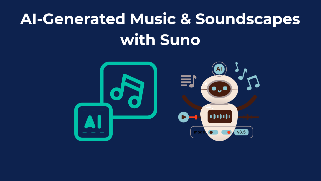 AI-Generated Music & Soundscapes with Suno