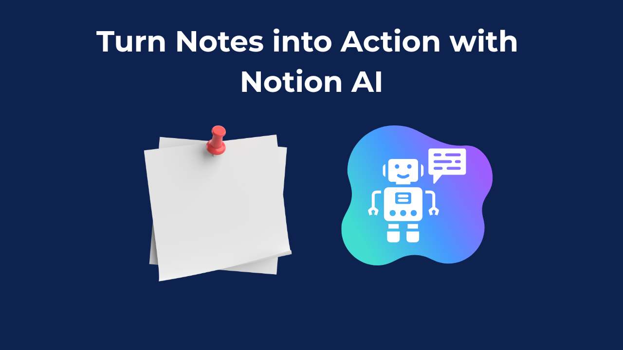 Turn Notes into Action with Notion AI