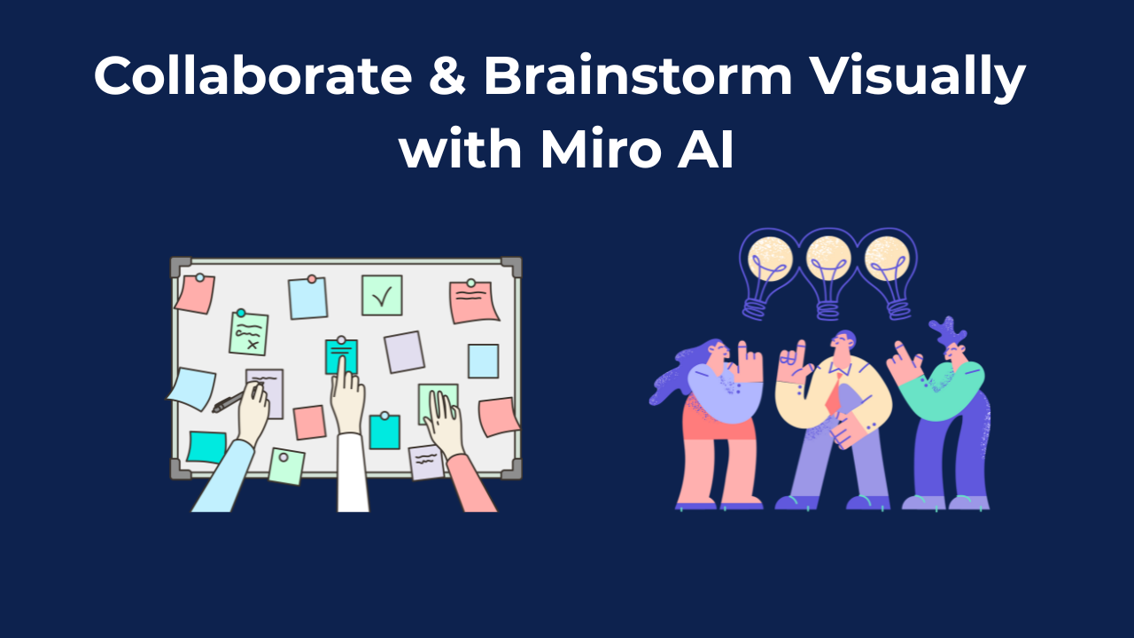 Collaborate & Brainstorm Visually with Miro AI