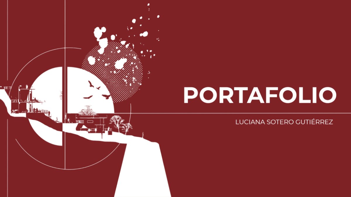 LUCIANA SOTERO GUTIÉRREZ - PORTAFOLIO DE ARQUITECTURA 2026