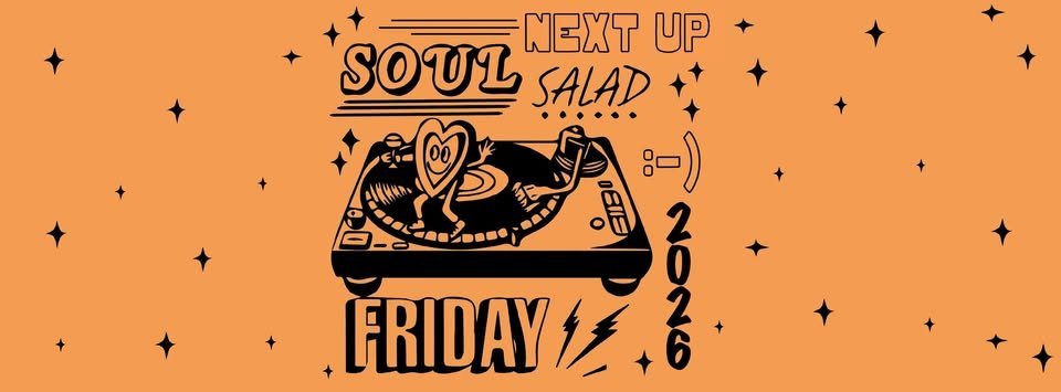May be an illustration of text that says "SOUL SALAD NEXT UP :-) 。 FRIDAY 11 လ"