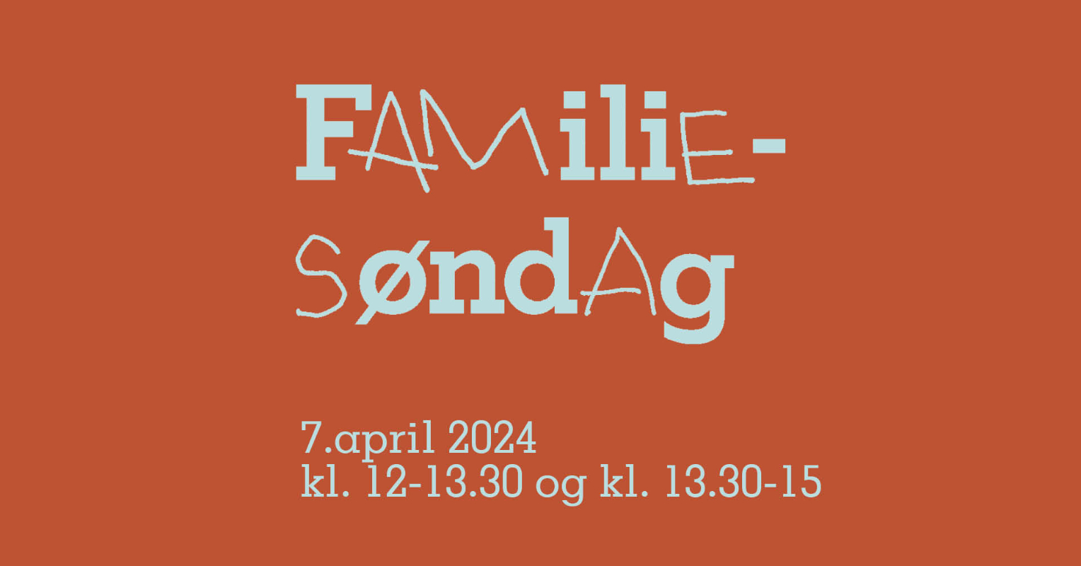 May be an image of text that says 'FAMiliE- SondAg 7.april 7.april2024 7. 2024 kl. 12-13.30 og kl. 13.30-15'