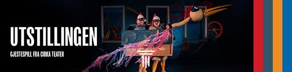 Utstillingen Gjestespill fra Cirka Teater