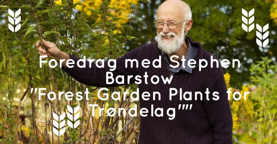 Foredrag med Stephen Barstow: Forest Garden Plants for Trøndelag