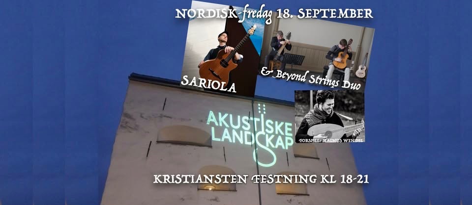 May be an image of text that says 'NORDISK NORDISK-fredag fredag 18. SEPTEMBER SARIOLA BeyondStrines Beyond Strings Duo AKUSTISKE LAND LANDCKAP CKAP FORSITIE: MAGNUS FORSIT.C:MAGISWTNDL WINDEL KRISTIANSTEN FESTNING KRISTTANSTENTESTNINGK KL 18-21'