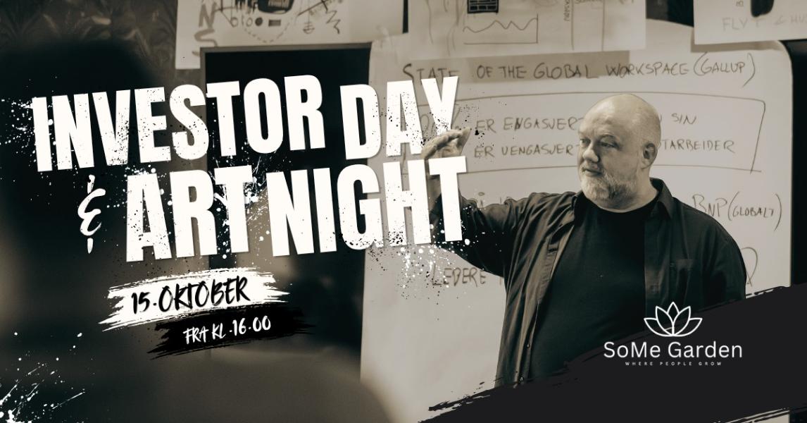 Grafikk for Investor Day og ArtNight på Some Garden 15. oktober fra kl. 16.00. Bildet viser en mann foran en vegg med skisser og idéarbeid, med teksten «Investor Day & ArtNight» og Some Garden-logoen.