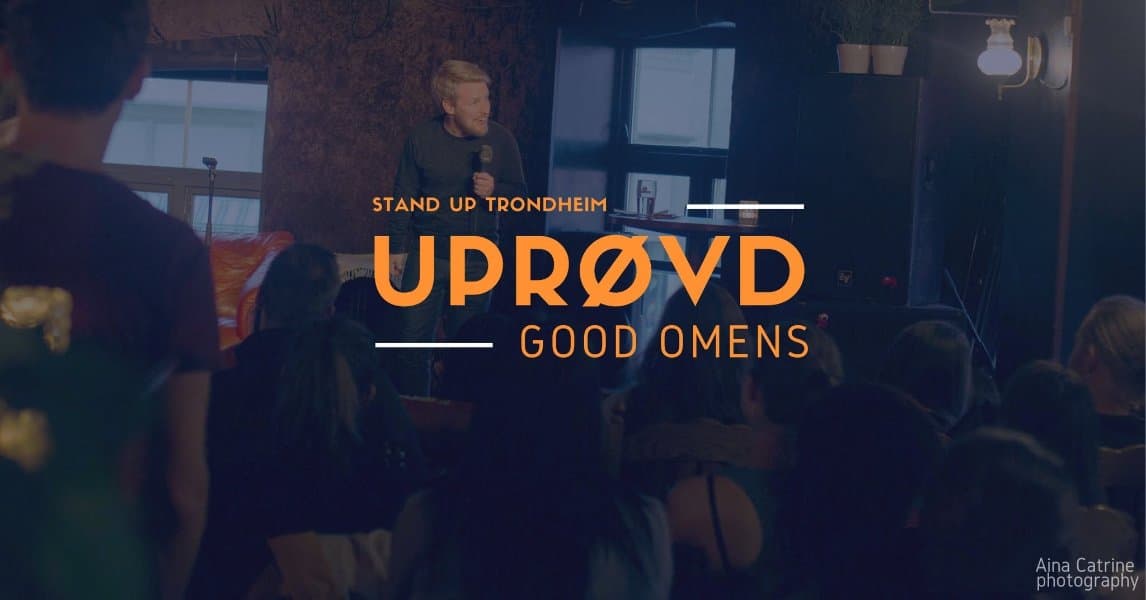 May be an image of text that says 'STAND UP TRONDHEIM UPROVD GOODOMENS GOOD OMENS Ajna AjnaCatrine na Catrine photog photography raphy'