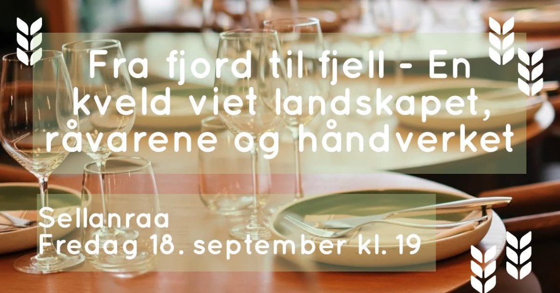 An image of text that says "Fra fjord tihfjell-En En til fjell kveld viet landskapet, răvarene ag handverket Sellanraa Fredag 18. september kl. 8.septemberkl. kl.19 19"