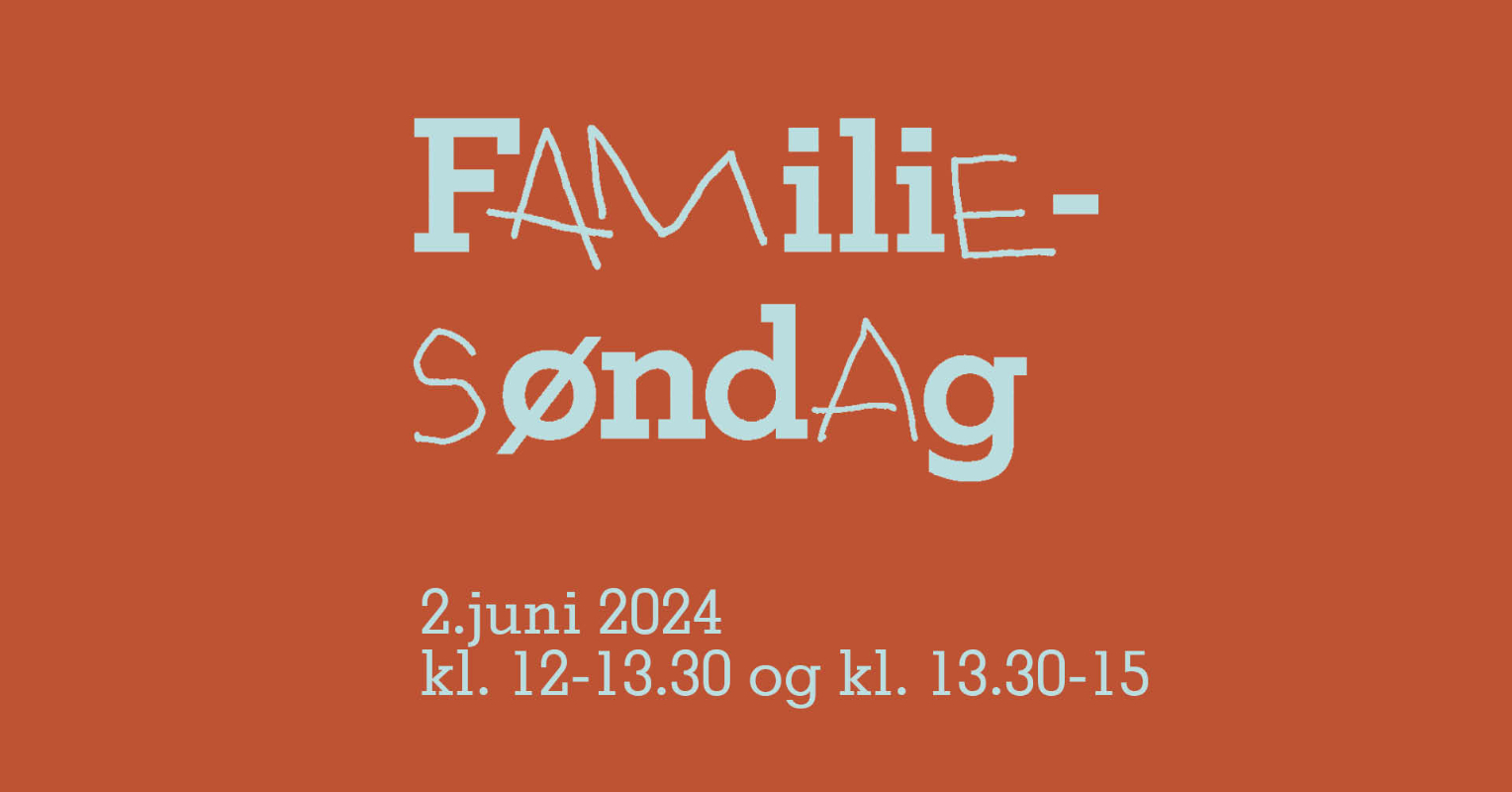 May be an image of text that says "FAMiliE- SơndAg 2.juni 2024 kl. 12-13.30 og kl. 13.30-15"