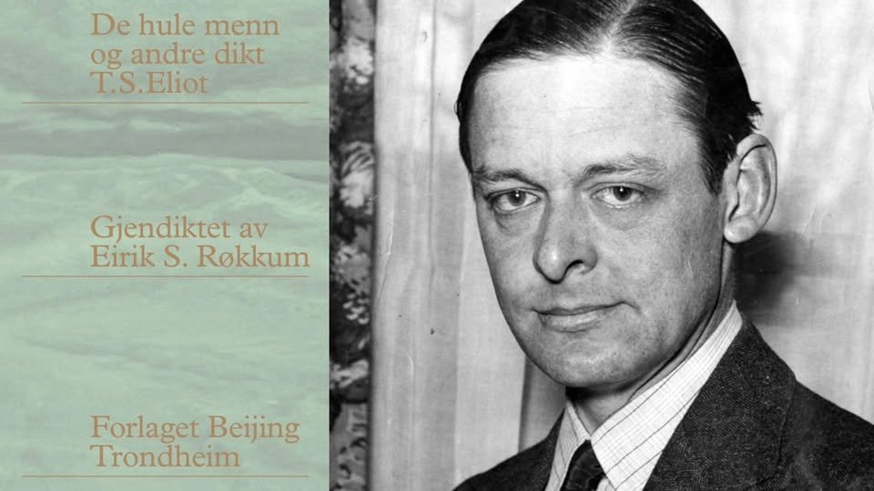May be an image of text that says 'De hule menn og andre dikt T.S Eliot Gjendiktet Gjen av Eirik S. Rokkum Forlaget Beijing Trondheim'