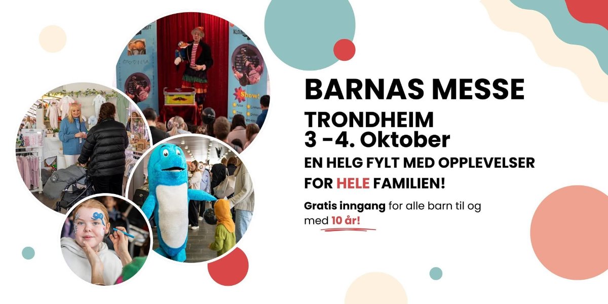 May be an image of text that says "иcK ピウIパリイ фaaoaHиx Show! BARNAS MESSE TRONDHEIM 3 -4. Oktober EN HELG FYLT MED OPPLEVELSER FOR HELE FAMILIEN! Gratis inngang for alle barn til og med 10 ar!"