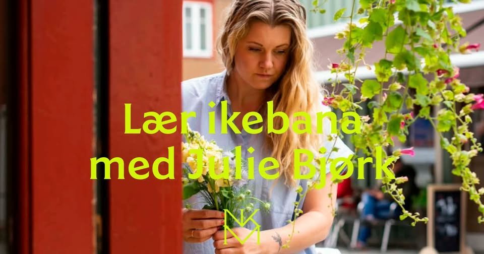May be an image of text that says "II Laer ikebana med Julie nedJulieBjork Bjork"