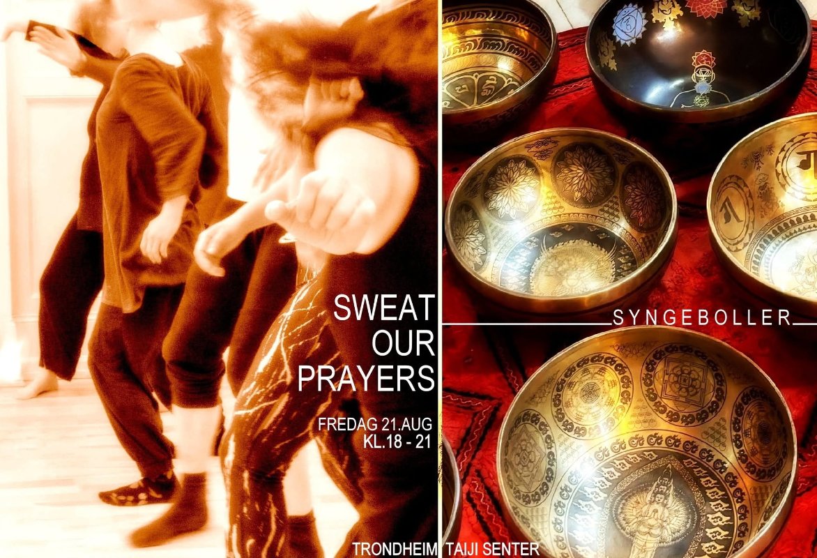 May be an image of text that says "SWEAT OUR PRAYERS SYNGEBOLLER_ FREDAG 21 FREDAG21.AUG .AUG KL.18-21 21 清風3日 TRONDHEIM/TAJISENTER TRONDHEIM TAIJI SENTER បឡង"