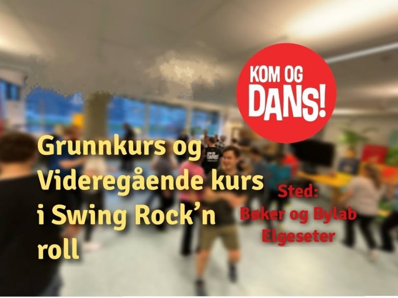 May be an image of text that says "KOM OG DANS! Grunnkurs og Videregående kurs i Swing Rock' n roll Sted: Boker og Bylab Elgeseter"