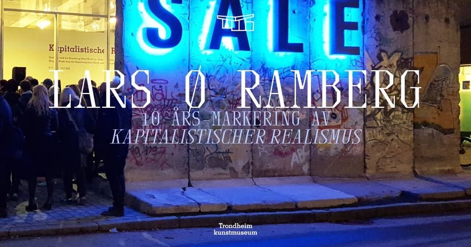 Lars Ø Ramberg: 10-årsmarkering av KAPITALISTISCHER REALISMUS