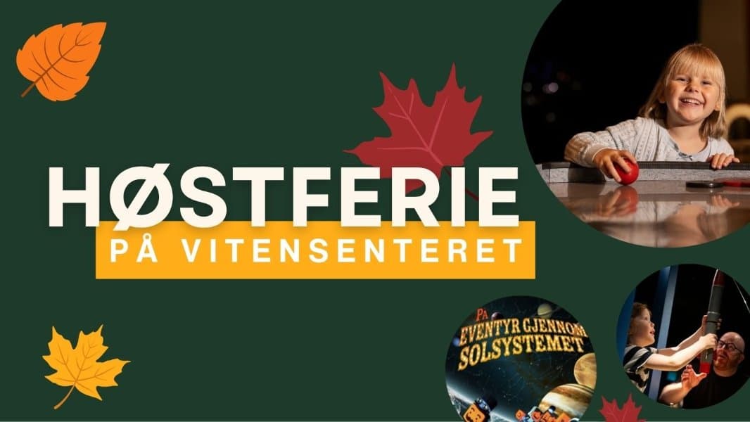 Høstferie på Vitensenteret