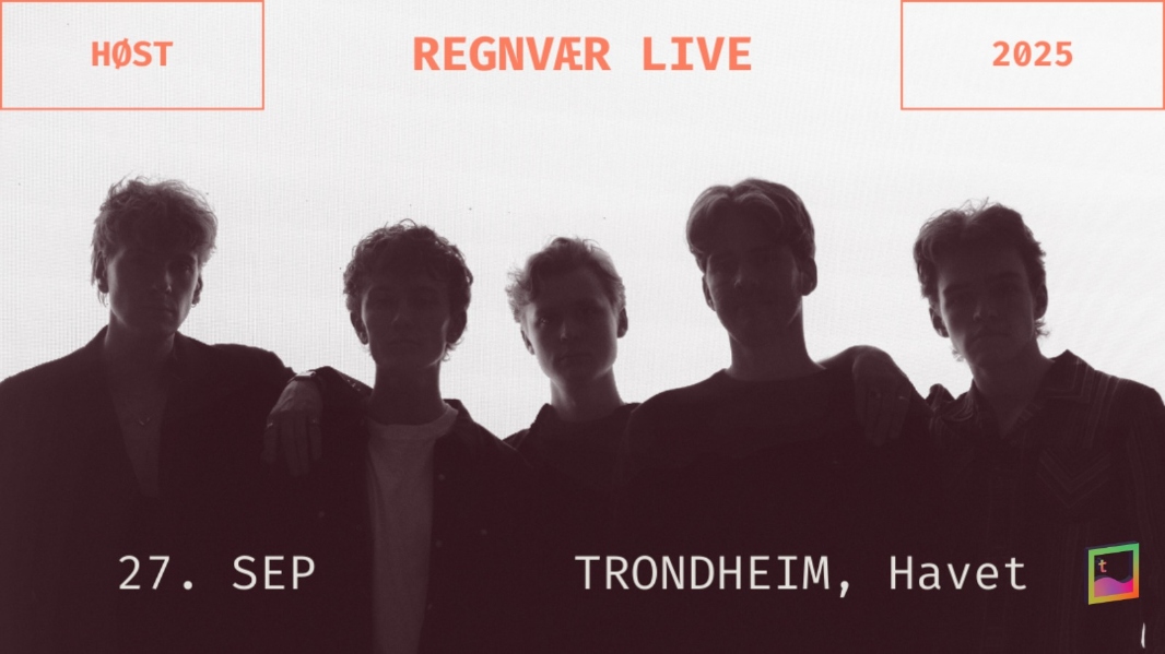 May be an image of 4 people and text that says 'HOST REGNVER LIVE 2025 27.SEP 27. SEP TRONDHEIM,Havet Havet TRONDHEIM,'