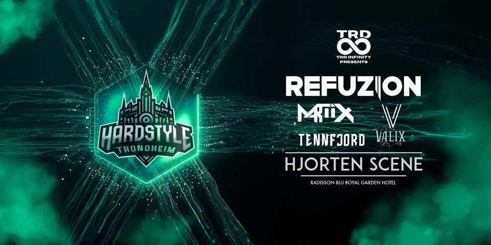 May be an image of text that says "TRD ကာ TRDI TRDINFINITY PRES PRESENTS HARDSTYLE TRONDHEIM REFUZION MRIX TENNFJORD VALIX HJORTEN HJORTENSCENE SCENE RADSSONBLROYALGARDENHOIEL RAD RADISSON BLU ROYAL GARDEN HOIEL"