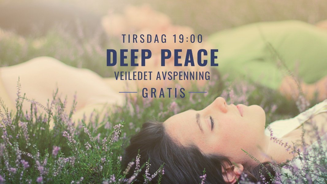 May be an image of text that says 'TIRSDAG 19:00 DEEP PEACE VEILEDET AVSPENNING GRATIS esi'