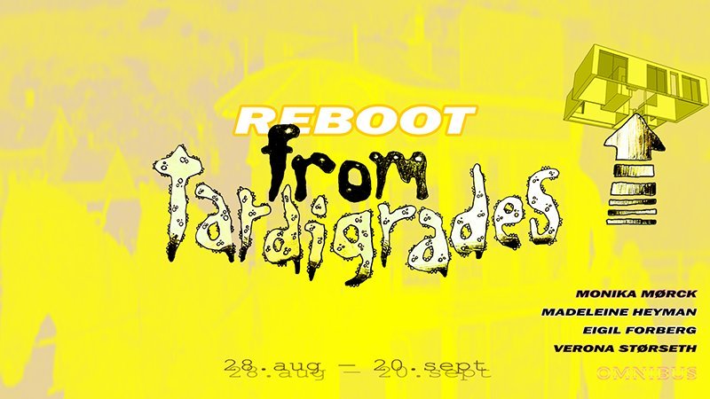 Gruppeutstilling: REBOOT FROM TARDIGRADES på OMNIBUS