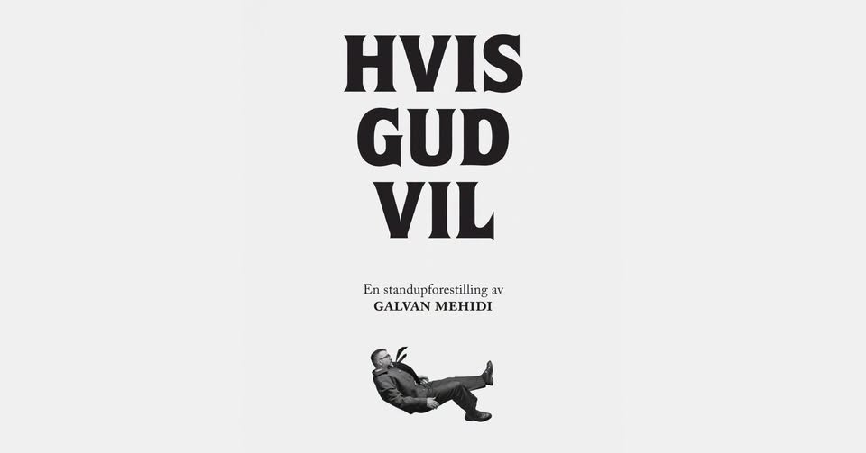 May be an image of text that says "HVIS GUD VIL En standupforestilling res av GALVAN GALVANMEHIDI MEHIDI"