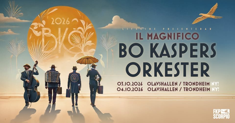 May be an image of text that says '2026 BKO LIFEFINE PRESERTERAR IL MAGNIFICO Bo KASPERS ORKESTER 03.10.2026 OLAYSHALLEN / TRONDHEIM NY! 04.10.2026 OLAYSHALLEN/ / TRONDHEIM NY! FKPNC mề FKP SCORPIO'