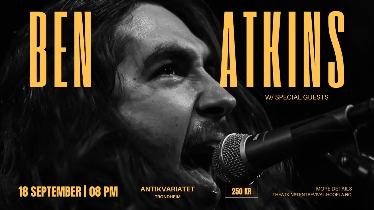 May be an image of guitar and text that says "BEN ATKINS W/SPECIALGUESTS W/ SPECIAL GUESTS 18 18 SEPTEMBER I 08 M ANTIKVARIATET TRONDHEIM 250 KR MOREDETAILS MORED THEA HEATKINSTENTREVIVALHOOPLA.NO KINSTEN REVIVAL NTREVIVALHOOPLA.NO HOOPLA.NO"