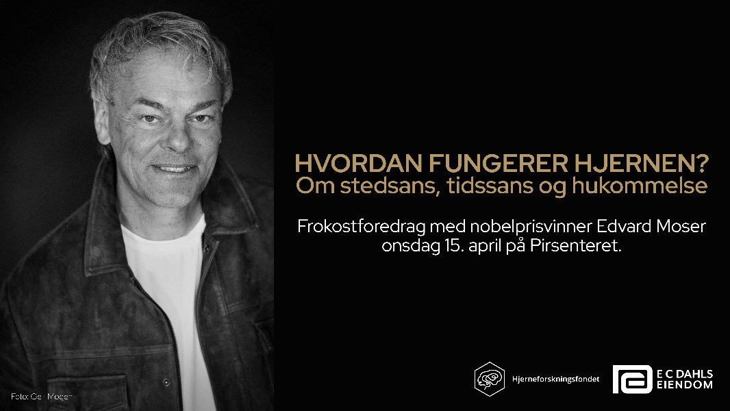 1/3 av plakaten viser et svart-hvitt bilde av Edvard Moser, som ser mot kamera. 2/3 av plakaten er sort bakgrunn med teksten "Hvordan fungerer hjernen? Om stedsans, tidssans og hukommelse. Frokostforedrag med nobelprisvinner Edvard Moser onsdag 15. april på Pirsenteret". Nederst i høyre hjørne er logoene til Hjerneforskningsfondet og E C Dahls Eiendom.