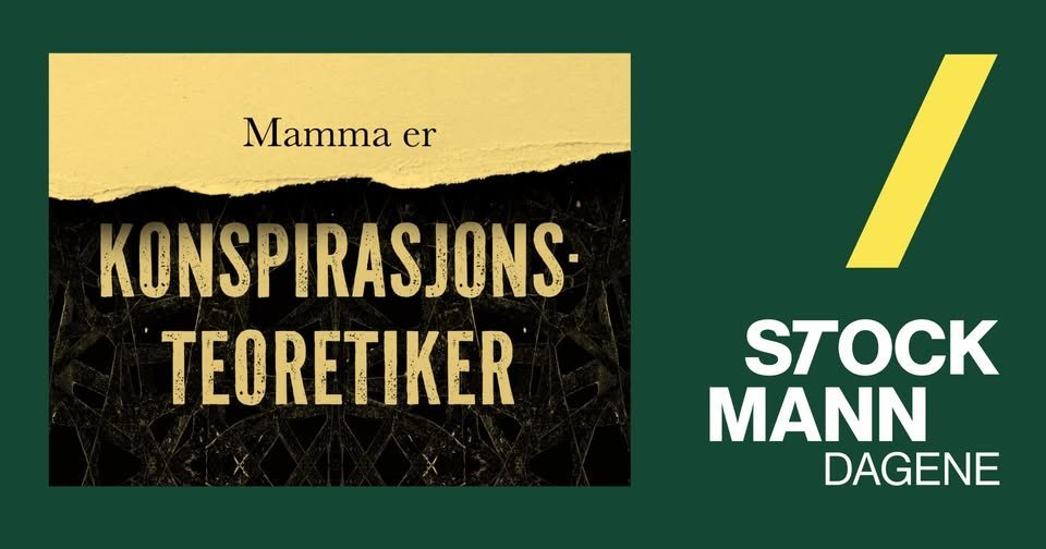 May be an image of text that says "Mamma er KONSPIRASJONS TEORETIKER / STOCK ΜΑΝΝ DAGENE"