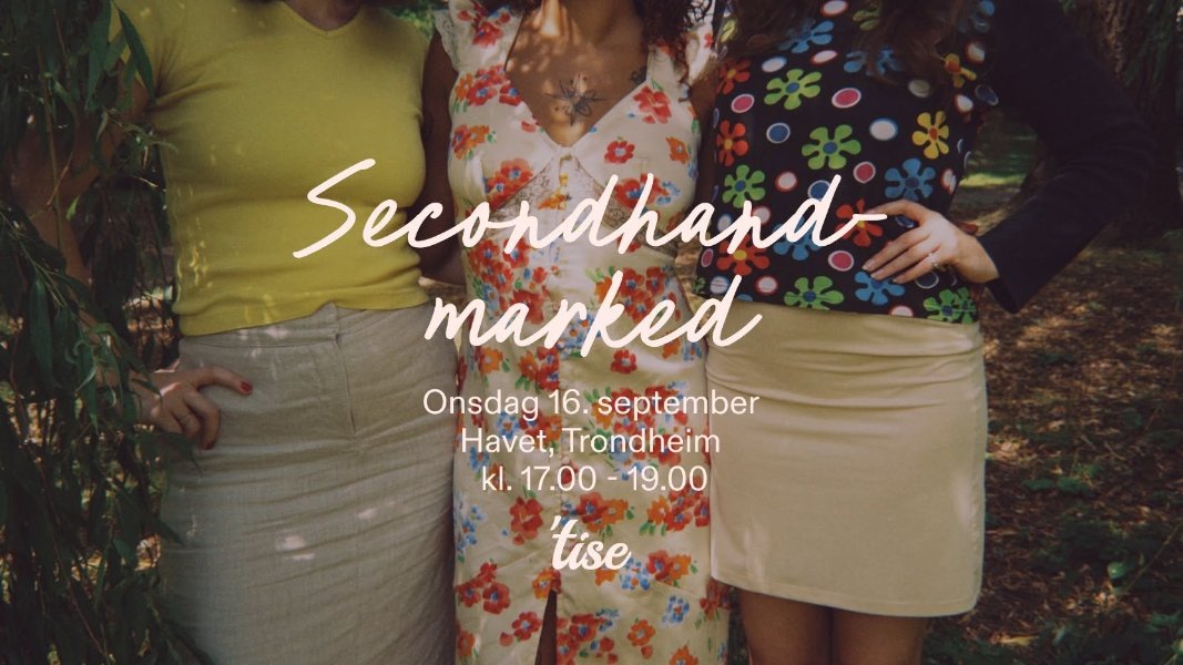 May be an image of text that says 'Secondhand marked Onsdag 16. september Havet, Trondheim kl. 17.00 19.00 tise'