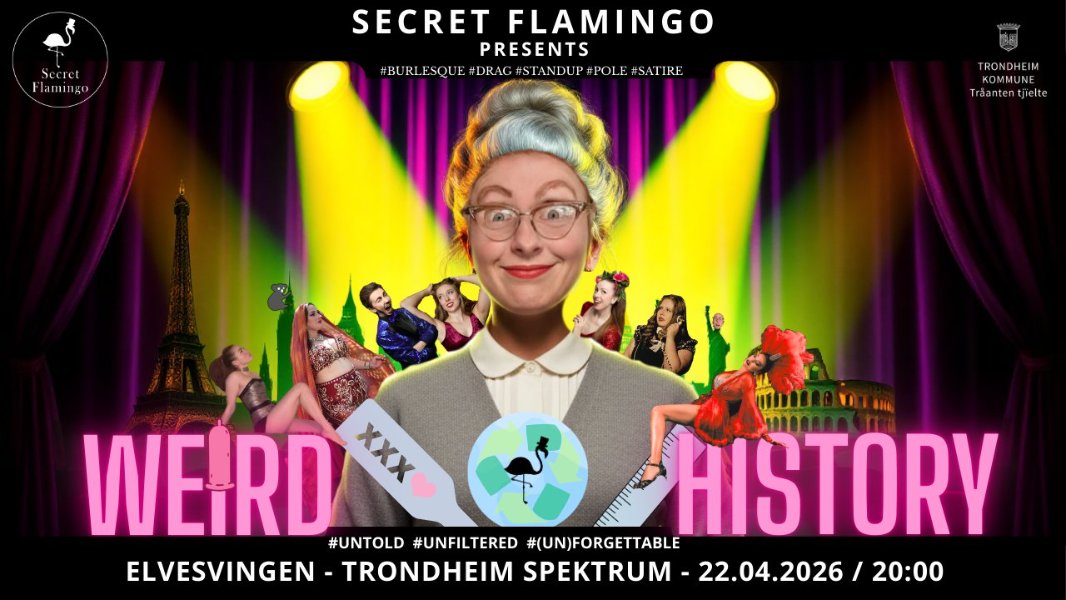 Secret Flamingo presents Weird History - drag, burlesque og standup show på Trondheim Spektrum 22. april 2026