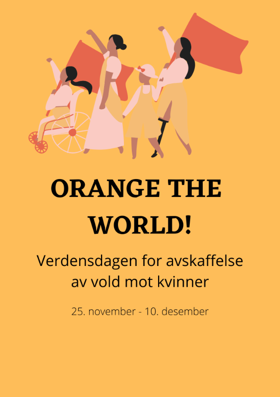Oransje plakat med teksten: Orange the world! Verdensdagen for avskaffelse av vold mot kvinner. 25. november-10. desember