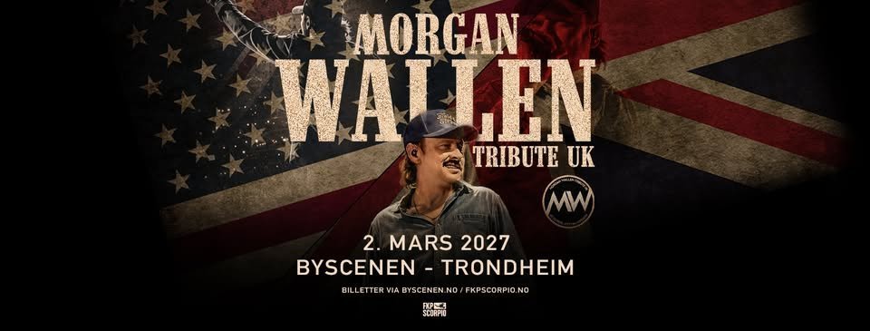 May be an image of text that says 'MORGAN WALLEN EN TRIBUTE UK MW 2. 2.MARS2027 MARS 2027 BYSCENEN-TRONDHEIM BYSCENEN TRONDHEIM BILLETTER BLLETERYWABTSCENENO/FRPSCPPI.NO VIA BYSCENEN.N FKPSCORPIO.NO SCORPIO SCURPIO'